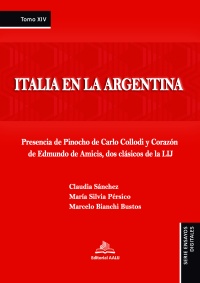 Italia en la Argentina : presencia de Pinocho de Carlo Collodi y Corazón de Edmundo de Amicis, dos clásicos de la LIJ